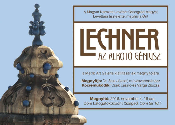 "Lechner, az Alkotó Géniusz" - kiállítás Szegeden